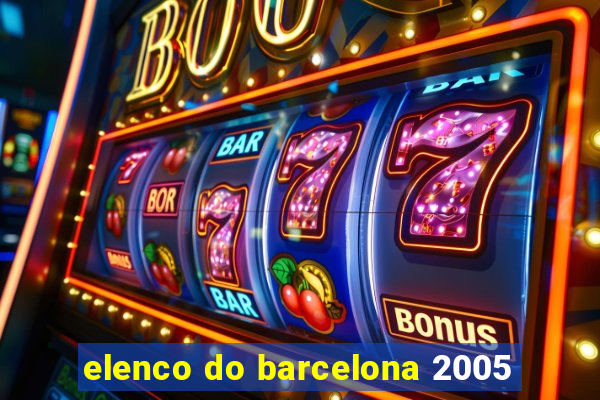 elenco do barcelona 2005